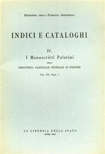 I manoscritti palatini della Biblioteca Nazionale Centrale di Firenze. Vol. 1  - Libro Ist. Poligrafico dello Stato 1950, Indici e catal. delle bibliot. italiane | libraccio.click