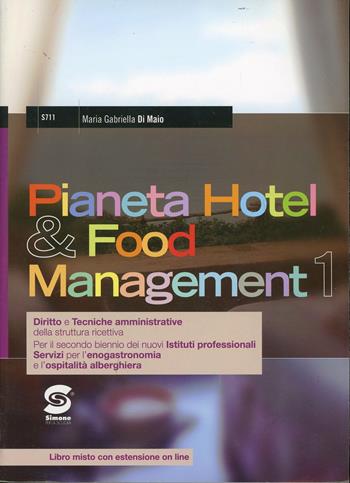 Pianeta hotel & food management. Per gli Ist. tecnici. - M. Gabriella Di Maio - Libro Simone per la Scuola 2012 | libraccio.click