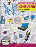 Compuware. Basi dell'informatica. Per gli Ist. Tecnici e professionali. - Fausto Beltramo, Cesare Iacobelli, Tiziana Rota Rekalidis - Libro Scuola & Azienda 2010 | libraccio.click