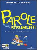 Parole come strumenti. Vol. A. Con prove d'ingresso-Percorso di allenamento alla prova nazionale. Per la Scuola media. Con CD-ROM. - Marcello Sensini - Libro Mondadori Scuola 2010 | libraccio.click