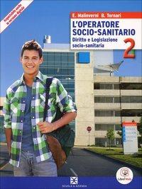 L'operatore socio-sanitario. Per gli Ist. professionali. - Elisabetta Malinverni, Beatrice Tornari - Libro Scuola & Azienda 2014 | libraccio.click