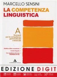 La competenza linguistica. Con quaderno di lavoro-Mappe DSA. Per la Scuola media. Con DVD-ROM. - Marcello Sensini - Libro Mondadori Scuola 2012 | libraccio.click