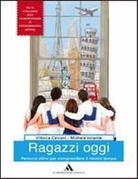 Ragazzi oggi. Sviluppo competenze. Per la Scuola media. - Vittoria Calvani, Michela Volante - Libro Mondadori Scuola 2013 | libraccio.click