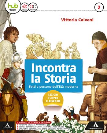 Incontra la storia. Per la Scuola media. Con 2 espansioni online. Con Libro: Atlante. Vol. 2 - Vittoria Calvani - Libro Mondadori Scuola 2018 | libraccio.click
