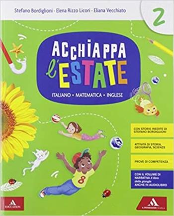 Acchiappa l'estate. Italiano Matematica Inglese. Per la 2ª classe elementare - Stefano Bordiglioni, Elena Rizzo Licori, Eliana Vecchiato - Libro Mondadori Education 2019 | libraccio.click