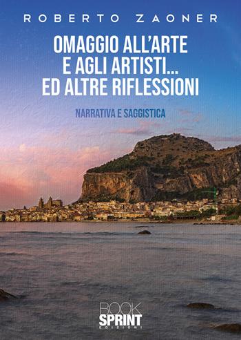 Omaggio all’arte e agli artisti… ed altre riflessioni - Roberto Zaoner - Libro BooksprintEdizioni 2021 | libraccio.click