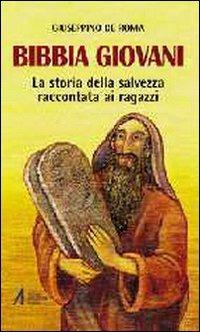 Bibbia giovani. La storia della salvezza raccontata ai ragazzi - Giuseppino De Roma - Libro EMP - Edizioni Messaggero Padova 2000, La Bibbia | libraccio.click