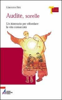 Audite sorelle. Un itinerario per rifondare la vita consacrata - Giacomo Bini - Libro EMP - Edizioni Messaggero Padova 2005, Memoria e profezia | libraccio.click