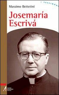 Josemaría Escrivà. Fondatore dell'Opus Dei - Massimo Bettetini - Libro EMP - Edizioni Messaggero Padova 2008, I testimoni | libraccio.click