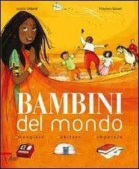 Bambini del mondo. Mangiare, abitare, imparare - Estelle Vidard, Mayalen Goust - Libro EMP - Edizioni Messaggero Padova 2010 | libraccio.click