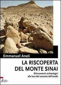 La riscoperta del monte Sinai. Ritrovamenti archeologici alla luce del racconto dell'Esodo. Con DVD - Emmanuel Anati - Libro EMP - Edizioni Messaggero Padova 2010 | libraccio.click