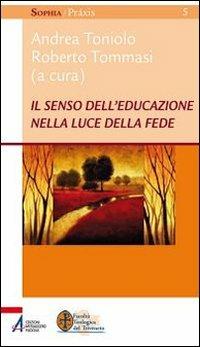 Il senso dell'educazione nella luce della fede  - Libro EMP - Edizioni Messaggero Padova 2011, Sophìa. Praxis | libraccio.click
