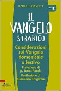Il Vangelo strabico. Considerazioni sul vangelo domenicale e festivo. Anno B - Benito Giorgetta - Libro EMP - Edizioni Messaggero Padova 2011, Shemà. Ascolto e annuncio | libraccio.click