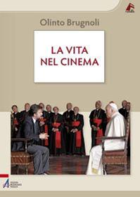 La vita nel cinema - Olinto Brugnoli - Libro EMP - Edizioni Messaggero Padova 2012, Vie formative | libraccio.click