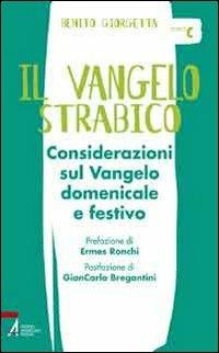 Il Vangelo strabico. Considerazioni sul vangelo domenicale e festivo. Anno C - Benito Giorgetta - Libro EMP - Edizioni Messaggero Padova 2012, Shemà. Ascolto e annuncio | libraccio.click