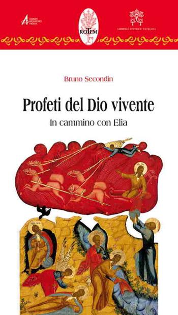 Profeti del Dio vivente. In cammino con Elia - Bruno Secondin - Libro EMP - Edizioni Messaggero Padova 2015, Rotem. Ascolto orante della parola | libraccio.click