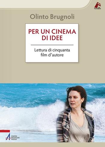Per un cinema di idee. Lettura di cinquanta film d’autore - Olinto Brugnoli - Libro EMP - Edizioni Messaggero Padova 2019, Vie formative | libraccio.click