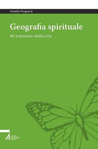 Geografia spirituale. Al tramonto della vita - Arnaldo Pangrazzi - Libro EMP - Edizioni Messaggero Padova 2019, Smart books. Tutto è vita | libraccio.click