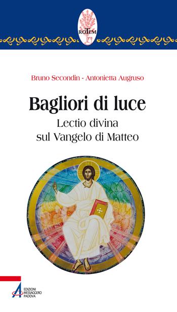 Bagliori di luce. Lectio divina sul Vangelo di Matteo - Bruno Secondin, Antonietta Augruso - Libro EMP - Edizioni Messaggero Padova 2019, Rotem. Ascolto orante della parola | libraccio.click