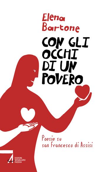 Con gli occhi di un povero. Poesie su san Francesco di Assisi - Elena Bartone - Libro EMP - Edizioni Messaggero Padova 2021, Schegge | libraccio.click