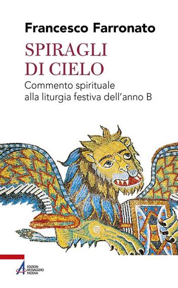 Spiragli di cielo. Commento spirituale alla liturgia festiva dell'anno B - Francesco Farronato - Libro EMP - Edizioni Messaggero Padova 2020, Shemà. Ascolto e annuncio | libraccio.click