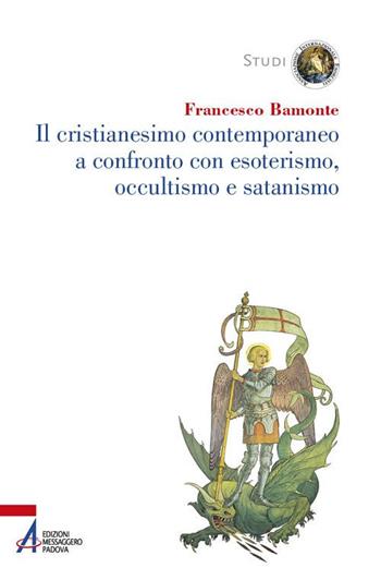 Il cristianesimo contemporaneo a confronto con esoterismo, occultismo e satanismo - Francesco Bamonte - Libro EMP - Edizioni Messaggero Padova 2020, Studi Associazione Internazionale Esorcisti | libraccio.click