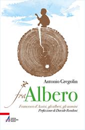 Fra albero. Francesco d’Assisi, gli alberi, gli uomini