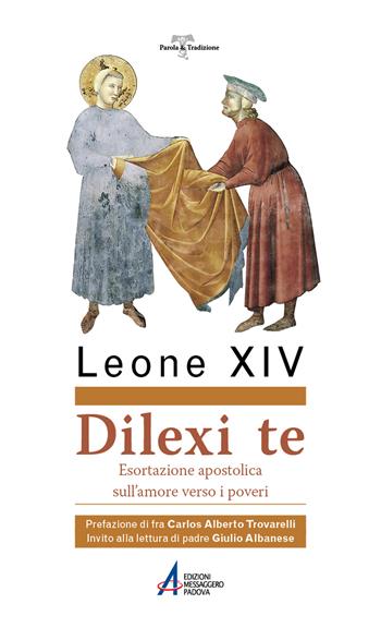 Dilexi te. Esortazione apostolica sull'amore verso i poveri - Leone XIV (Robert Francis Prevost) - Libro EMP - Edizioni Messaggero Padova 2025, Parola & tradizione | libraccio.click