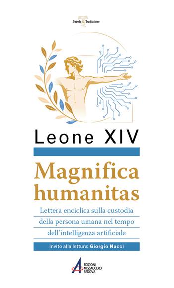Magnifica humanitas. Lettera Enciclica sulla custodia della persona umana nel tempo dell’intelligenza artificiale - Leone XIV (Robert Francis Prevost) - Libro EMP - Edizioni Messaggero Padova 2026, Parola & tradizione | libraccio.click