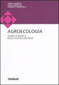 Agroecologia. Teoria e pratica degli agroecosistemi - Fabio Caporali, Enio Campiglia, Roberto Mancinelli - Libro CittàStudi 2010, Scienze della terra | libraccio.click