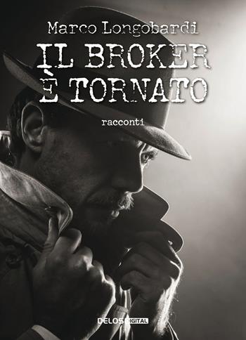 Il Broker è tornato! - Marco Longobardi - Libro Delos Digital 2019, Convoy | libraccio.click