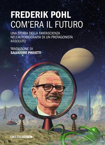 Com'era il futuro - Frederik Pohl - Libro Delos Digital 2021, Convoy | libraccio.click