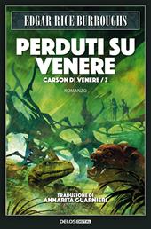 Perduti su Venere. Carson di Venere. Vol. 2
