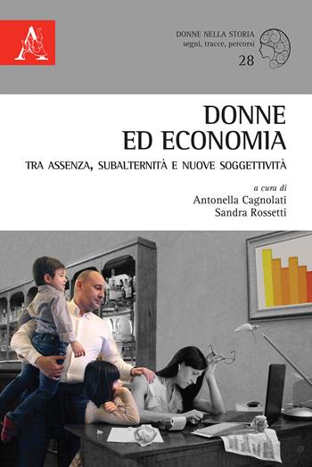 Donne ed economia tra assenza, subalternità e nuove soggettività  - Libro Aracne 2018, Donne nella storia | libraccio.click