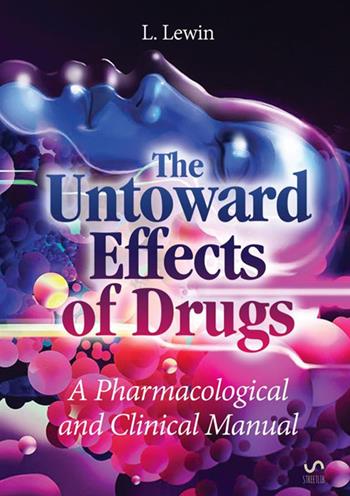The untoward effects of drugs. A pharmacological and clinical manual - Louis Lewin - Libro StreetLib 2017 | libraccio.click