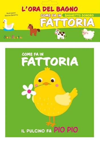 Come fa in fattoria. L'ora del bagno. Bagnetto sonoro. Ediz. a colori  - Libro Edizioni del Baldo 2021 | libraccio.click