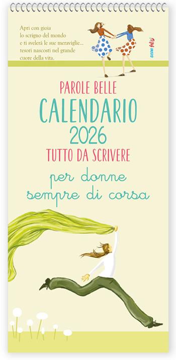 Parole belle per donne sempre di corsa. Calendario 2026 - Patrizia Savi, Valentina Grazzi, Sara Brezzi - Libro Edizioni del Baldo 2025, Giorni felici | libraccio.click