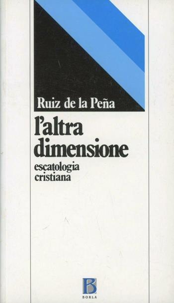 L' altra dimensione. Escatologia cristiana - Juan L. Ruiz de la Pena - Libro Borla 1981, Ricerche teologiche | libraccio.click