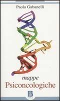 Mappe psiconcologiche. Osservazioni di clinica e di terapia in ambito istituzionale - Paola Gabanelli - Libro Borla 2011, Frontiere e radici della psicoanalisi | libraccio.click
