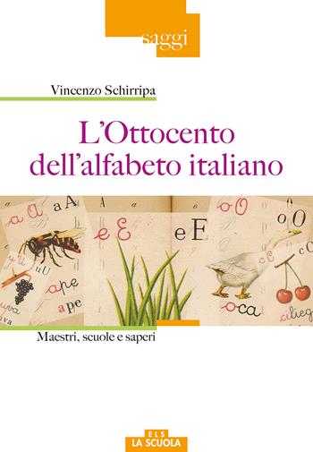 L'Ottocento nell'alfabeto italiano. Maestri, scuole e saperi - Vincenzo Schirripa - Libro La Scuola SEI 2018, Saggi | libraccio.click