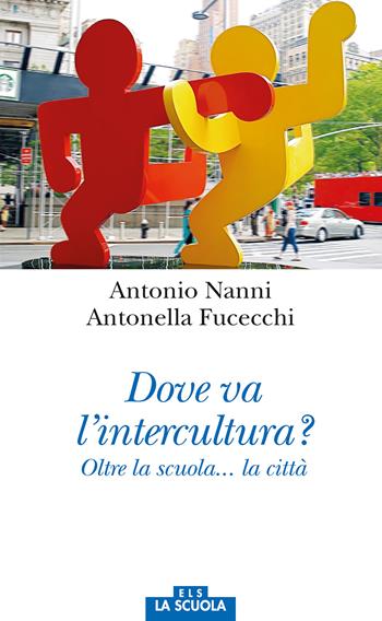 Dove va l'intercultura? Oltre la scuola... la città - Antonio Nanni, Antonella Fucecchi - Libro La Scuola SEI 2018, Orso blu | libraccio.click
