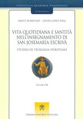 Vita quotidiana e santità nell’insegnamento di san Josemaría Escrivá. Studio di teologia spirituale. Vol. 1