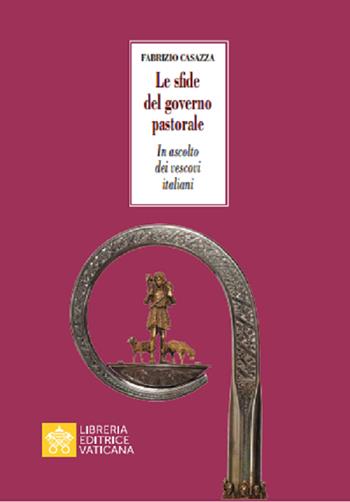 Le sfide del governo pastorale. In ascolto dei vescovi italiani - Fabrizio Casazza - Libro Libreria Editrice Vaticana 2020 | libraccio.click