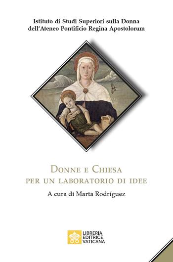 Donne e Chiesa. Per un laboratorio di idee - Istituto di Studi Superiori sulla Donna dell'Ateneo Pontificio regina Apostolorum - Libro Libreria Editrice Vaticana 2022 | libraccio.click