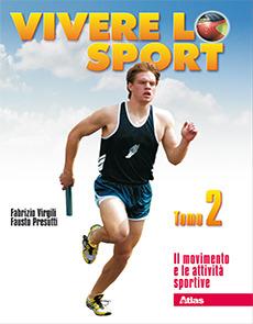 Vivere lo sport. Per il biennio delle Scuole superiori. Vol. 2: Il movimento e le attività sportive. - Fabrizio Virgili, Fausto Presutti - Libro Atlas 2007 | libraccio.click