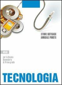 Tecnologia. Disegno, design, settori produttivi. Per la Scuola media - Ettore Sottsass, Annibale Pinotti - Libro Atlas 2005 | libraccio.click