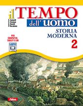 Il tempo dell'uomo. Con laboratorio. Per le Scuole superiori. Con e-book. Con espansione online. Vol. 2: Storia moderna