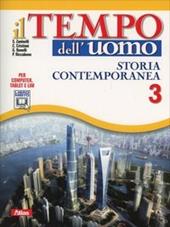 Il tempo dell'uomo. Con laboratorio. Per le Scuole superiori. Con e-book. Con espansione online. Vol. 3: Storia contemporanea