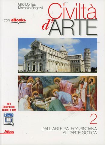 Civiltà d'arte. Per le Scuole superiori. Vol. 2 - Gillo Dorfles, Elena Princi, Angela Vettese - Libro Atlas 2014 | libraccio.click