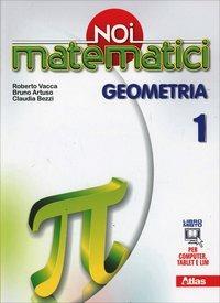 Noi matematici. Geometria. Per la Scuola media. Vol. 1 - Roberto Vacca, Bruno Artuso, Claudia Bezzi - Libro Atlas 2014 | libraccio.click